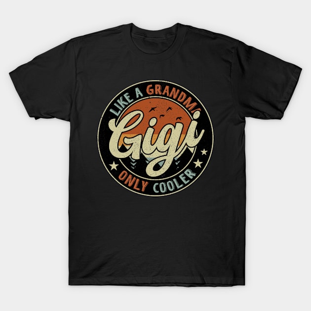 Gigi Like A Grandma Only Cooler Vintage Retro T-Shirt by snnt